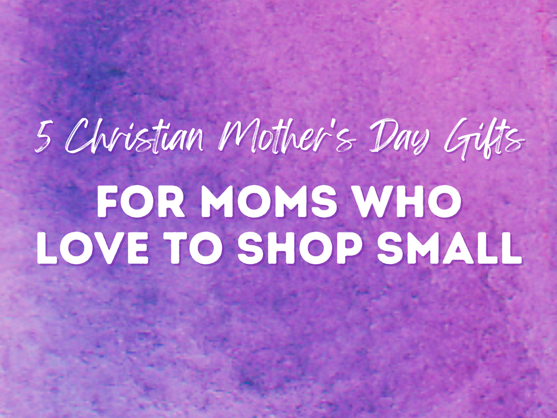 5 Christian Mother's Day Gifts for Moms Who Love Shopping Small Blog Post