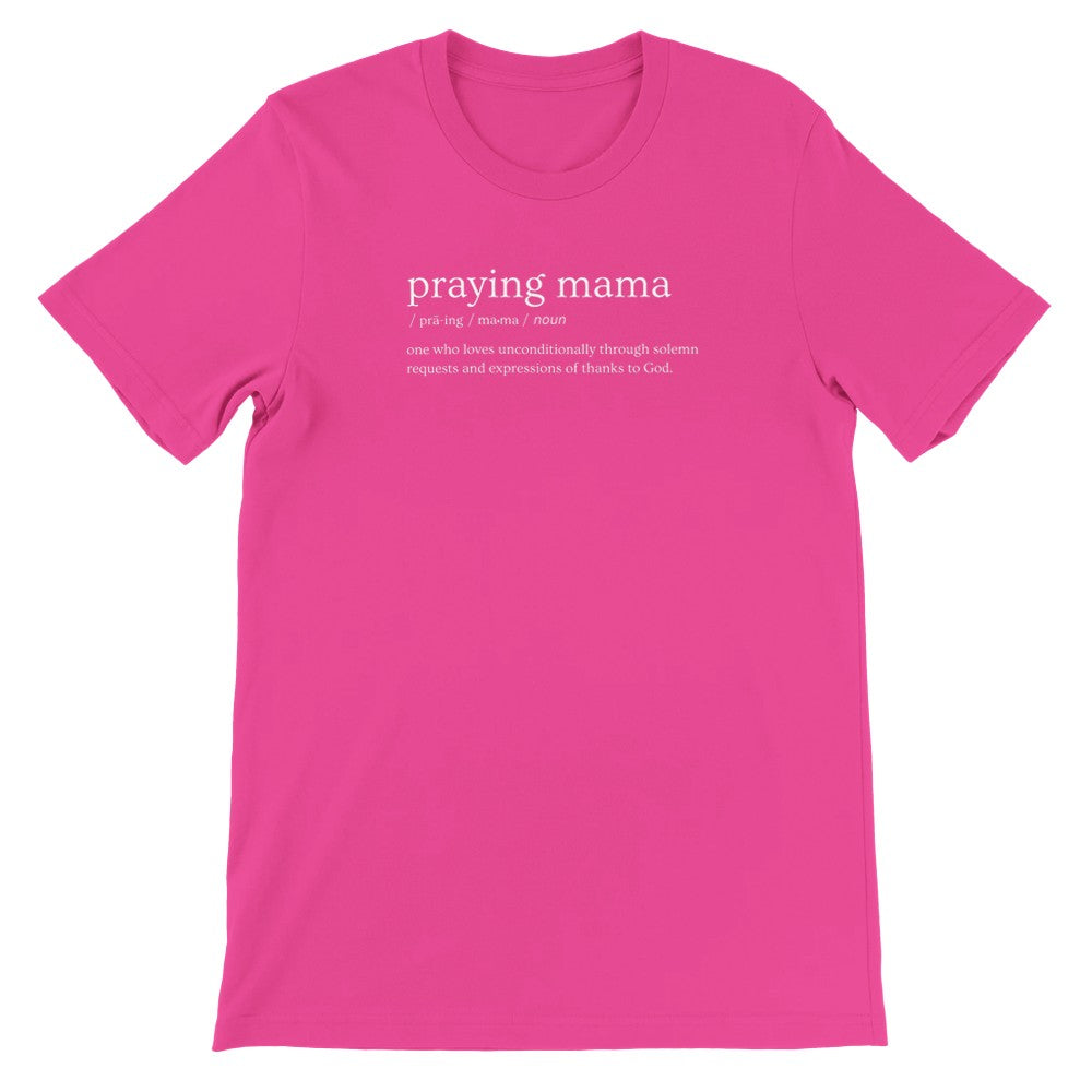 Praying Mama Definition T-Shirt for Moms, Religious Mothers Day Apparel Gifts, Faith Tees for Mom, Giftable Christian Apparel, Prayer Shirts