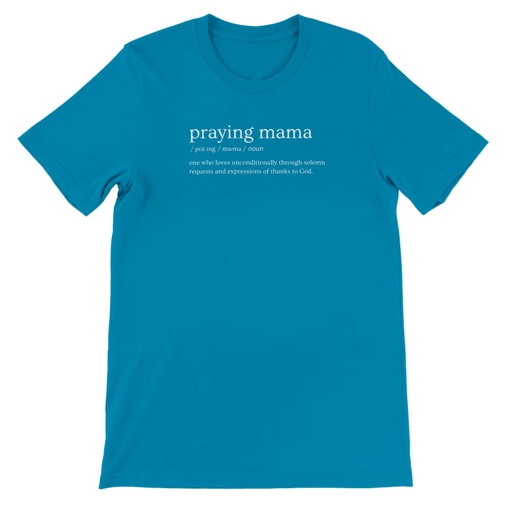 Praying Mama Definition T-Shirt for Moms, Religious Mothers Day Apparel Gifts, Faith Tees for Mom, Giftable Christian Apparel, Prayer Shirts