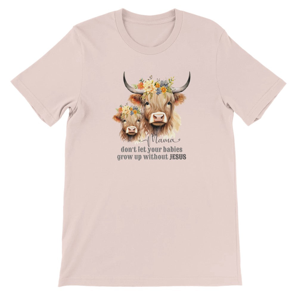 Mamas Don't Let Your Babies Grow Up Without Jesus Christian Mom T-Shirt, Highland Heifer Mother Cow with Calf Floral Crown Shirt Design