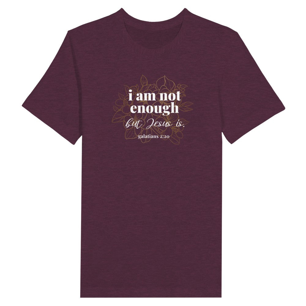 Galatians 2:20, Jesus is Enough, I am Not Enough Faith Apparel, God Tops for Her, Christian Best Seller, Biblical Tee for Mom, Truth Tee