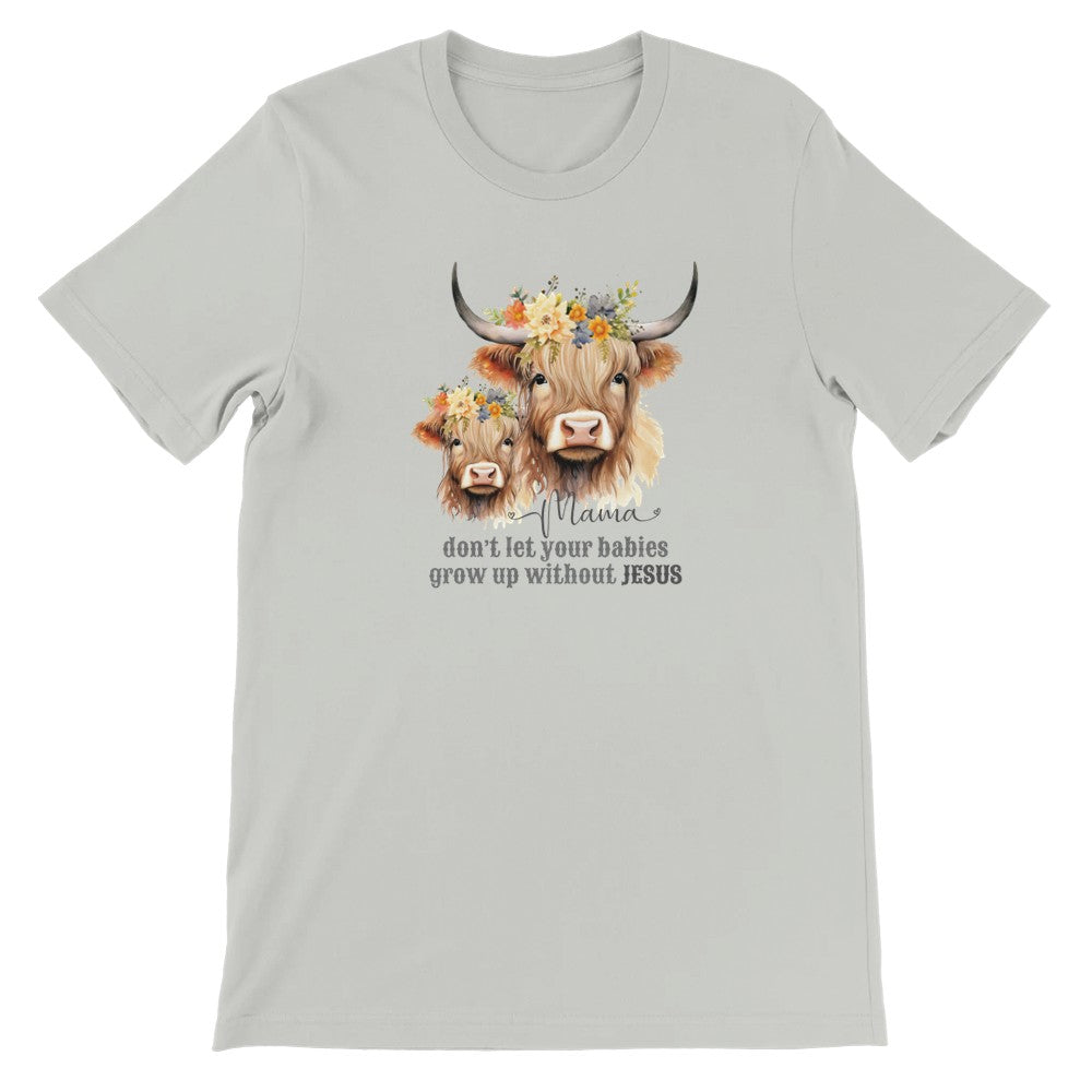 Mamas Don't Let Your Babies Grow Up Without Jesus Christian Mom T-Shirt, Highland Heifer Mother Cow with Calf Floral Crown Shirt Design