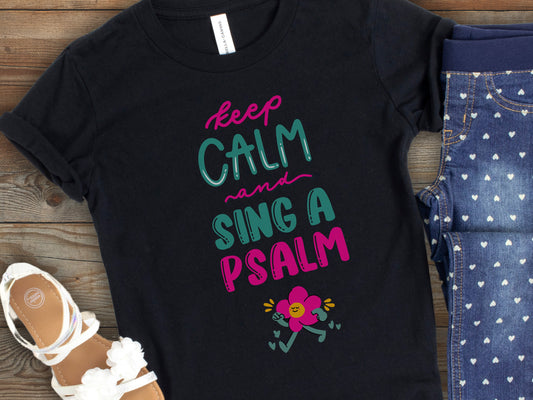 Keep Calm And Sing A Psalm Tee, Retro Faith T for Girls, Trendy Girl Church Outfit, Christian Gift for Grand Daughter, Walking Flower Top