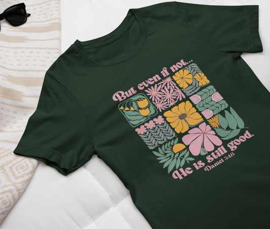 Even If Not He Is Still Good, Daniel 3 18, Scripture Ts for Her, Retro Floral Faith Tee, Christian Ts for Teens, Faith Based Apparel for Mom, Christian Best Seller, Christian Merch