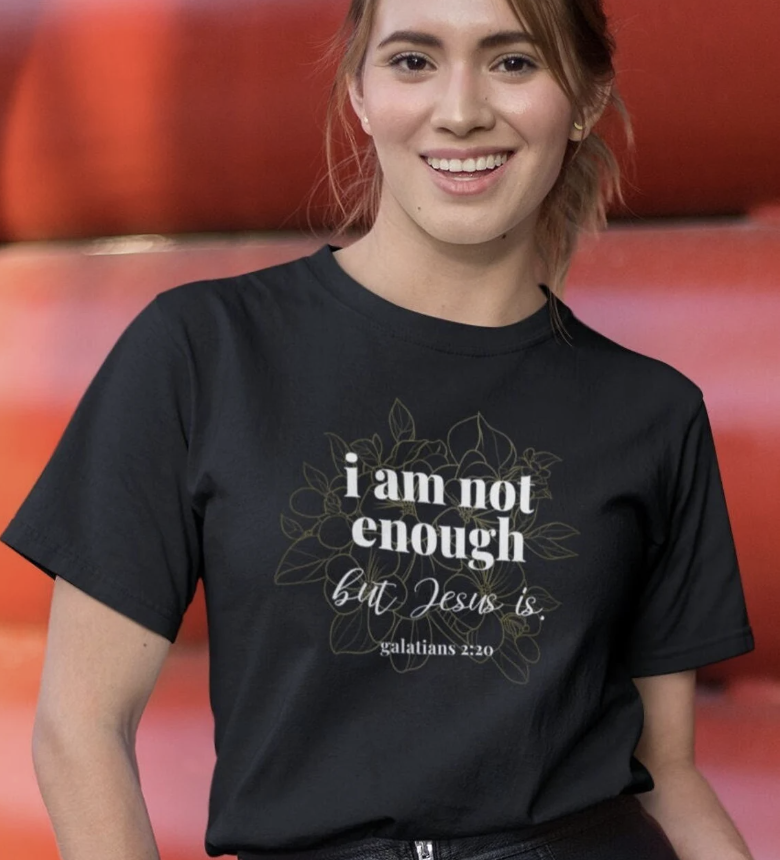 Galatians 2:20, Jesus is Enough, I am Not Enough Faith Apparel, God Tops for Her, Christian Best Seller, Biblical Tee for Mom, Truth Tee