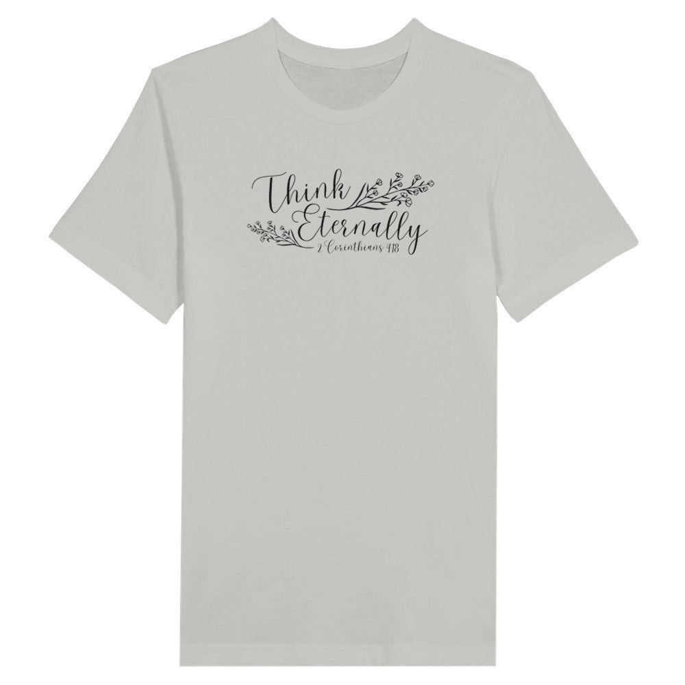 Think Eternally Corinthians 4:18 Christian Women's T-Shirt | Unisex Fit Crewneck