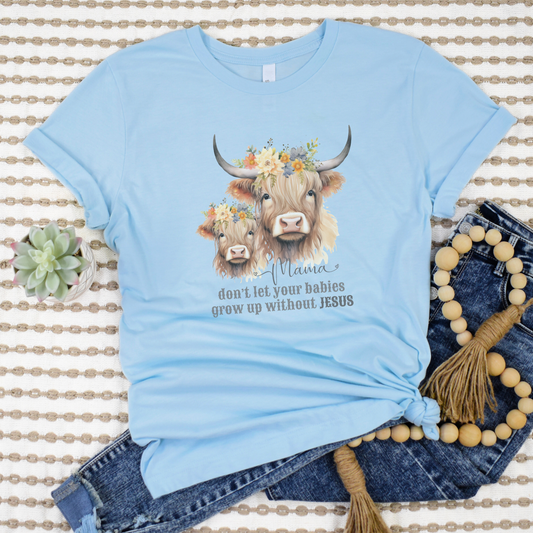 Mamas Don't Let Your Babies Grow Up Without Jesus Christian Mom T-Shirt, Highland Heifer Mother Cow with Calf Floral Crown Shirt Design