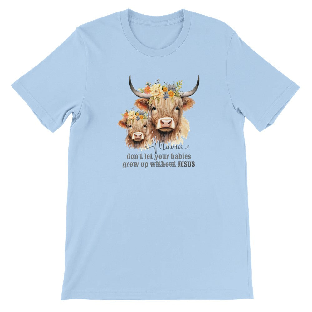 Mamas Don't Let Your Babies Grow Up Without Jesus Christian Mom T-Shirt, Highland Heifer Mother Cow with Calf Floral Crown Shirt Design