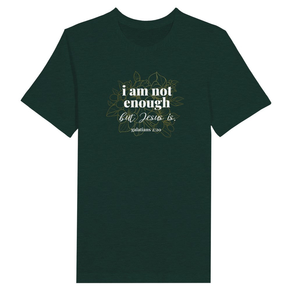 Galatians 2:20, Jesus is Enough, I am Not Enough Faith Apparel, God Tops for Her, Christian Best Seller, Biblical Tee for Mom, Truth Tee