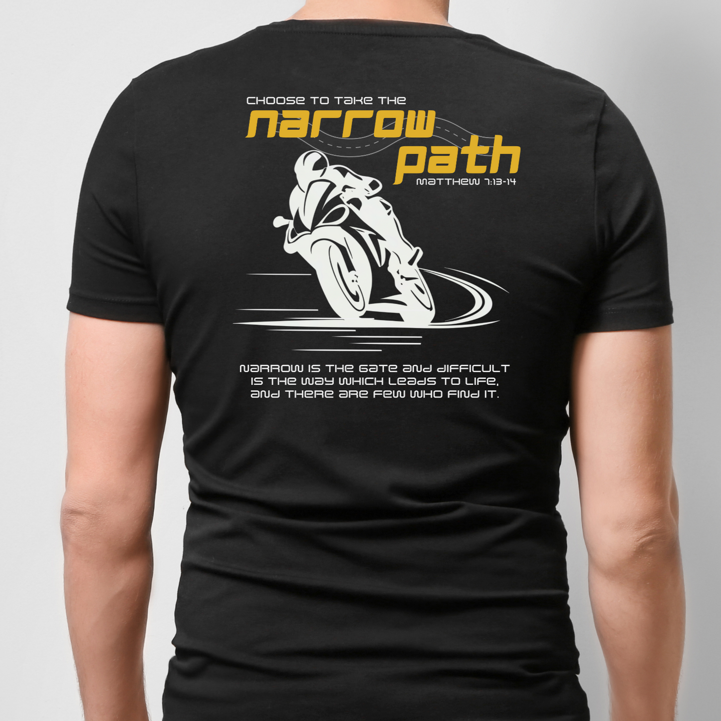 Take The Narrow Path Matthew 7:13-14 Motorcycle Front and Back Design Christian Men's T-Shirt