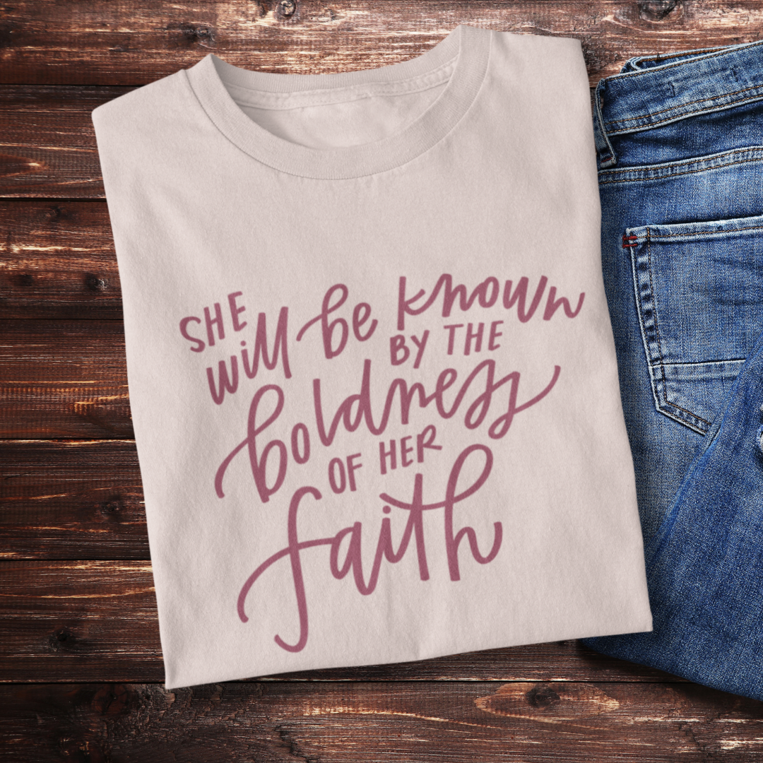 She Will Be Known by the Boldness of Her Faith, Ephesians 3:12, Biblical Tee For Her, Daughter of the King, God is within Her, Jesus T Shirt