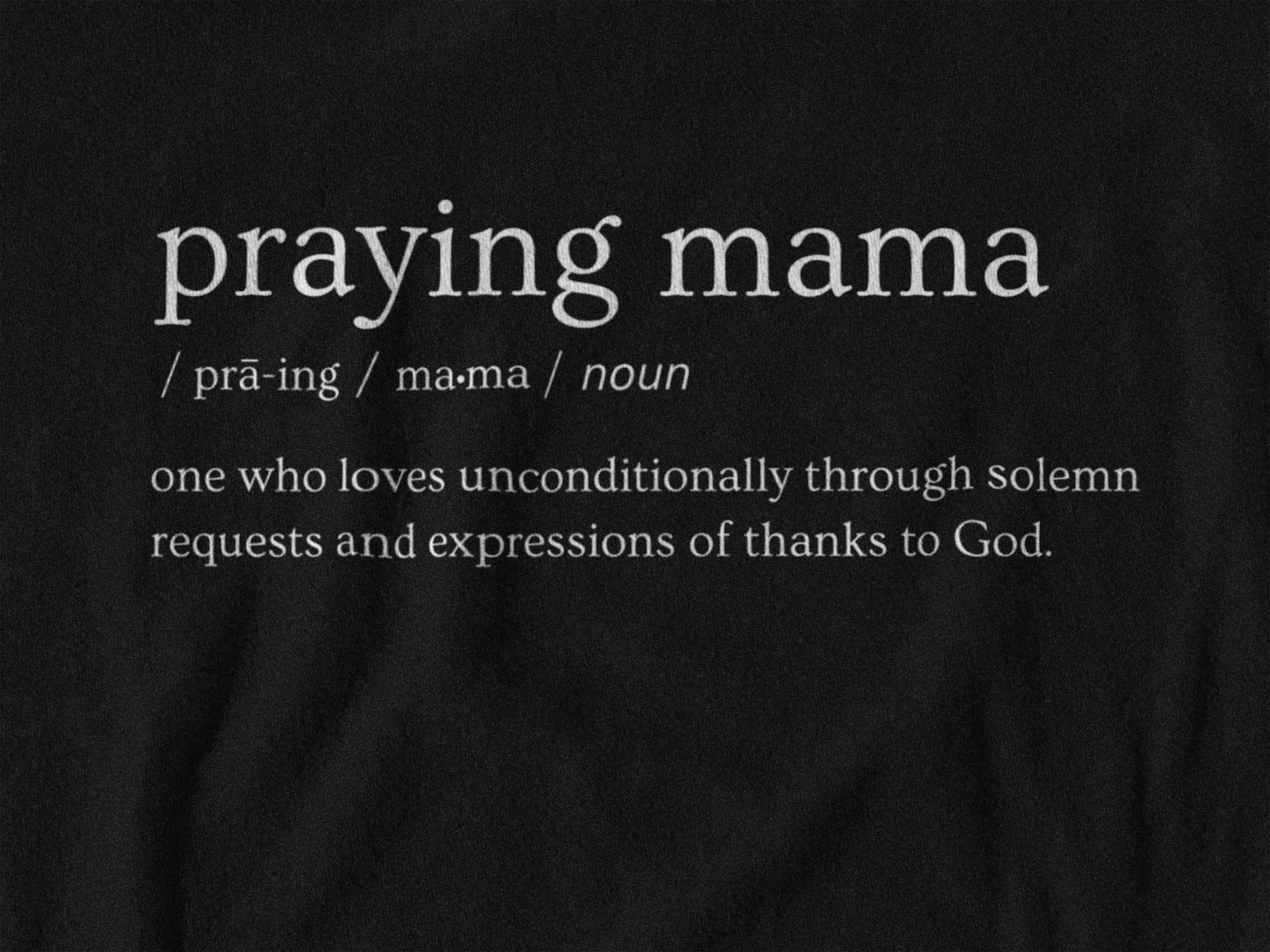 Praying Mama Definition T-Shirt for Moms, Religious Mothers Day Apparel Gifts, Faith Tees for Mom, Giftable Christian Apparel, Prayer Shirts